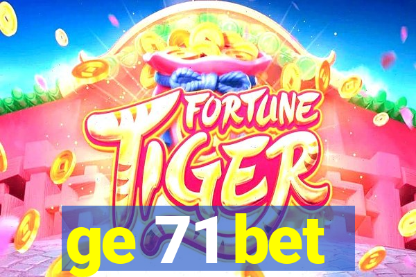 ge 71 bet